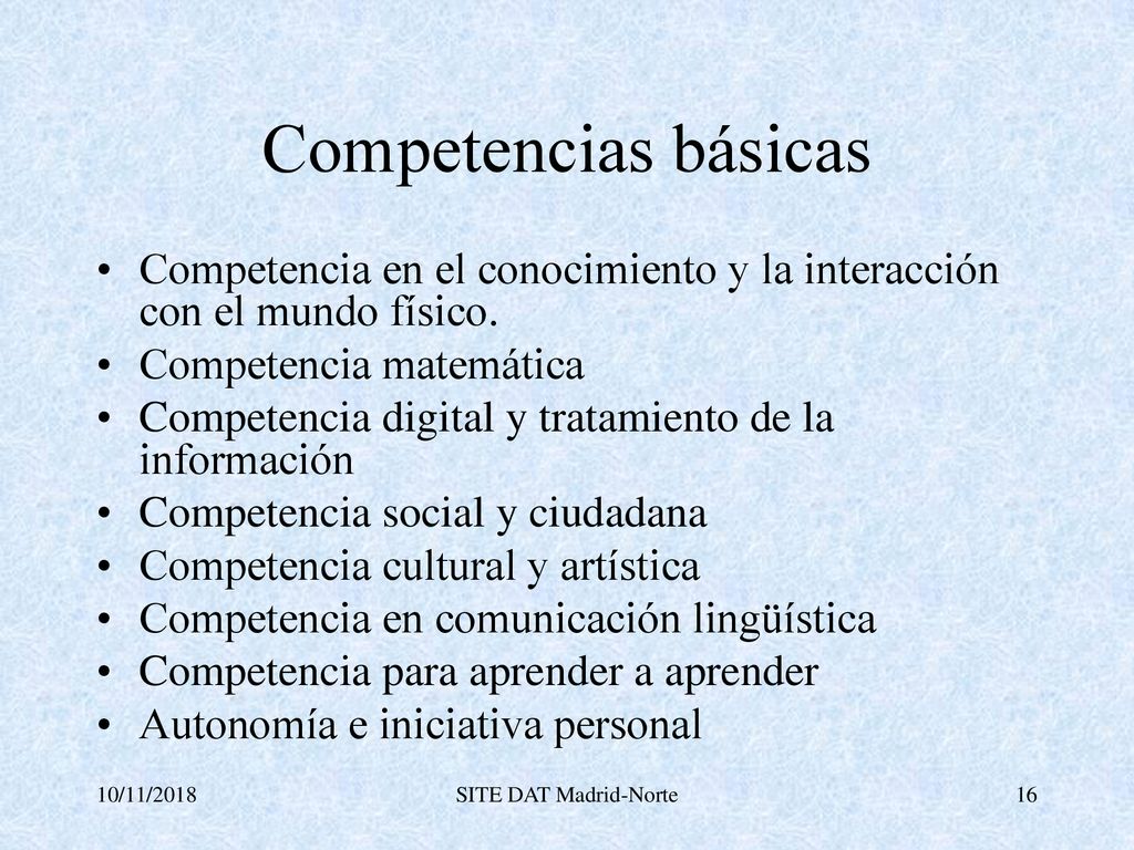 Competencias básicas Competencia en el conocimiento y la interacción con el mundo físico. Competencia matemática.