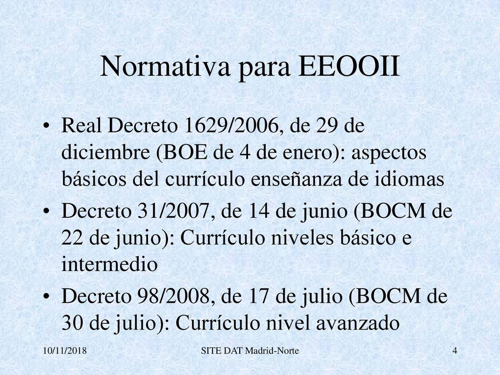 Normativa para EEOOII Real Decreto 1629/2006, de 29 de diciembre (BOE de 4 de enero): aspectos básicos del currículo enseñanza de idiomas.
