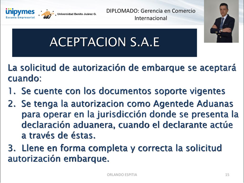 ACEPTACION S.A.E La solicitud de autorización de embarque se aceptará cuando: Se cuente con los documentos soporte vigentes.