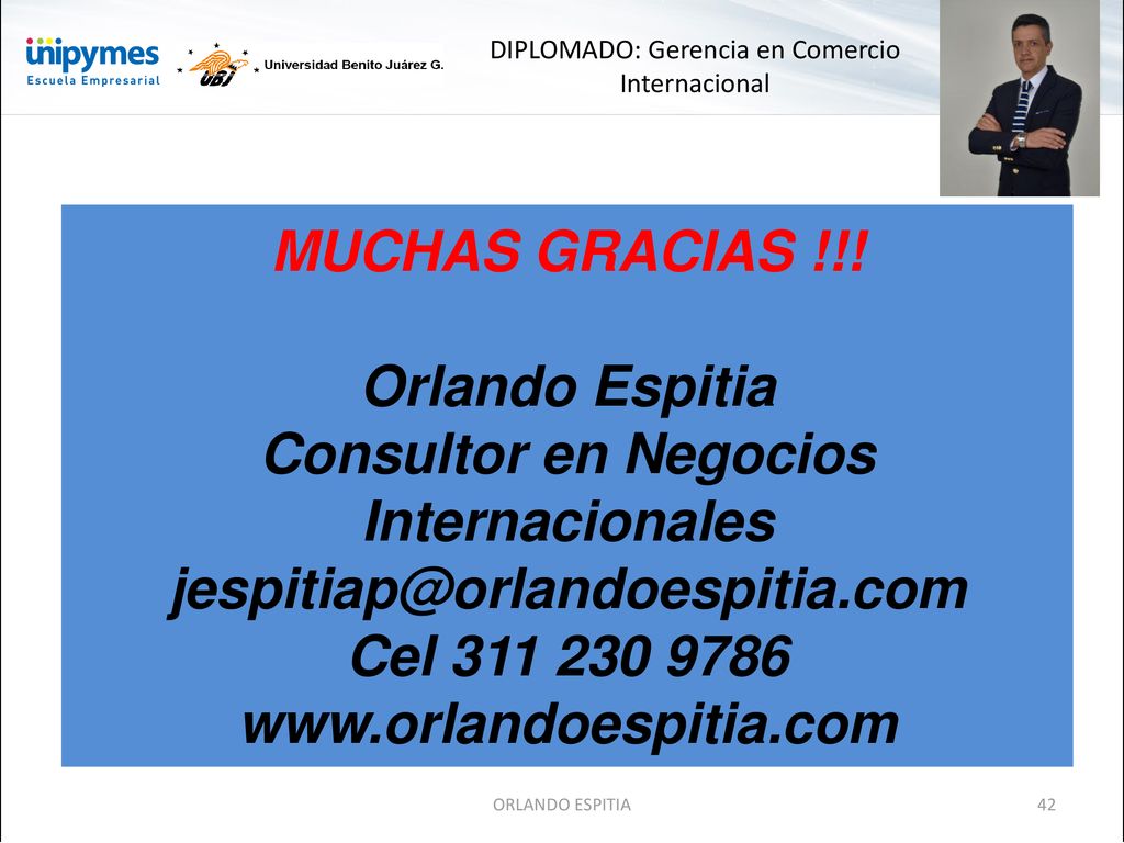 MUCHAS GRACIAS !!! Orlando Espitia Consultor en Negocios Internacionales Cel