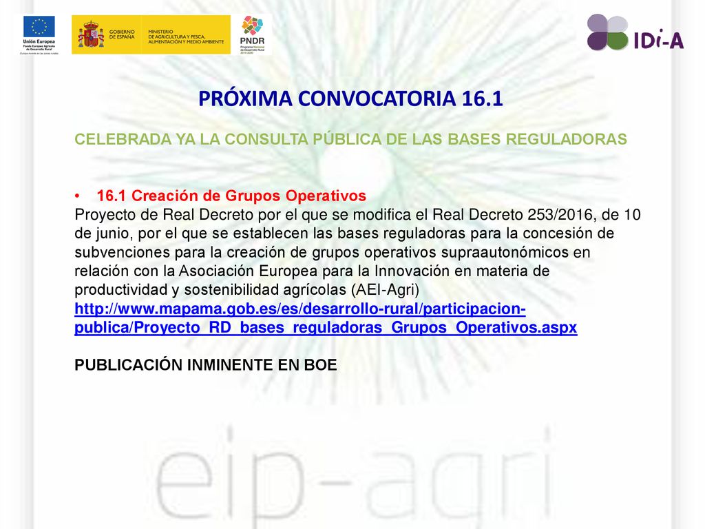 PRÓXIMA CONVOCATORIA 16.1 CELEBRADA YA LA CONSULTA PÚBLICA DE LAS BASES REGULADORAS Creación de Grupos Operativos.