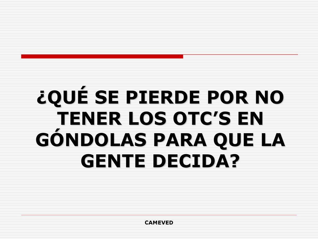 ¿Qué se pierde por no tener los OTC’s en góndolas para que la gente decida
