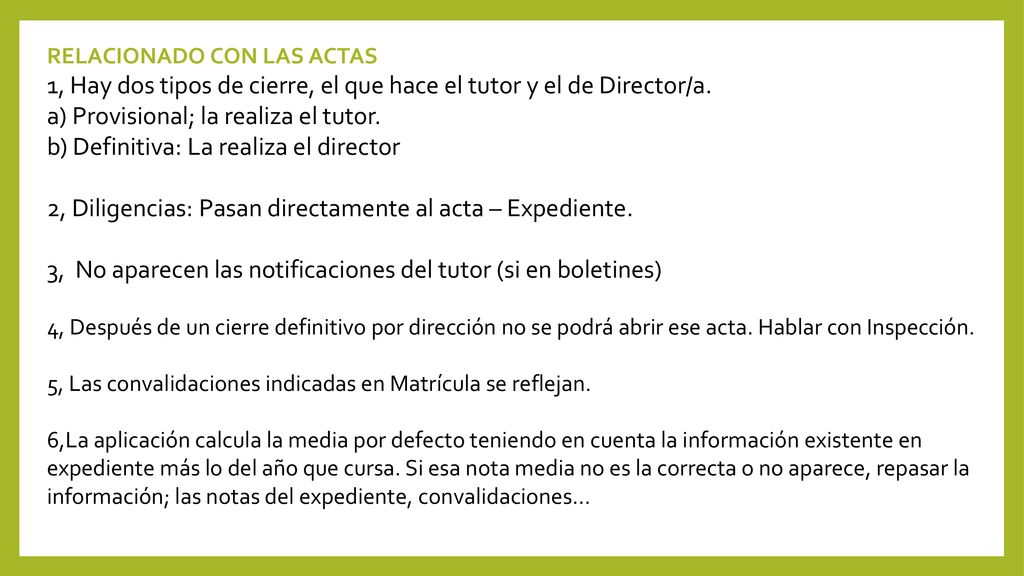 1, Hay dos tipos de cierre, el que hace el tutor y el de Director/a.
