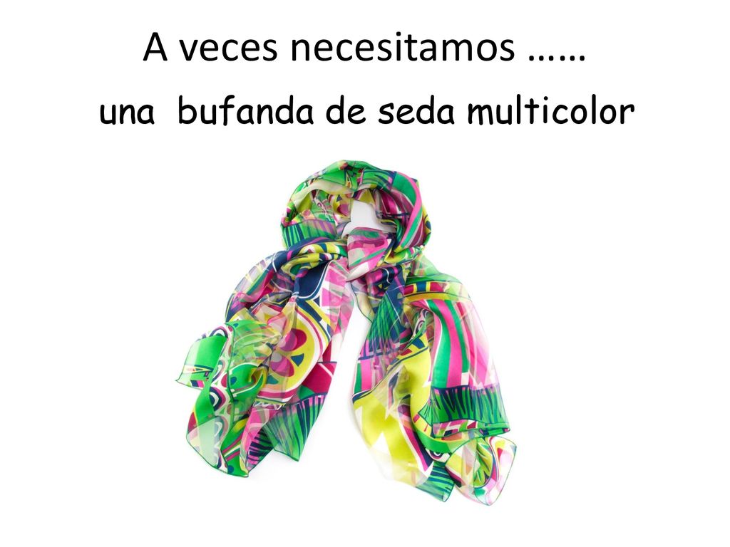 A veces necesitamos …… una bufanda de seda multicolor Production
