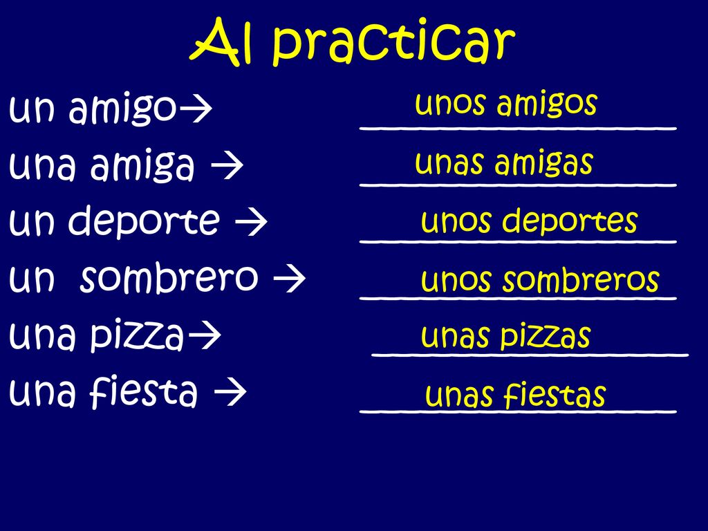 Al practicar un amigo ________________ una amiga  ________________