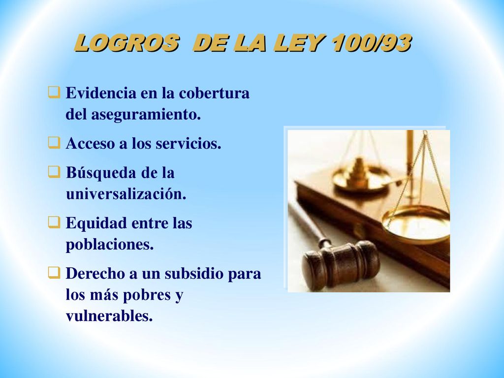 LOGROS DE LA LEY 100/93 Evidencia en la cobertura del aseguramiento.