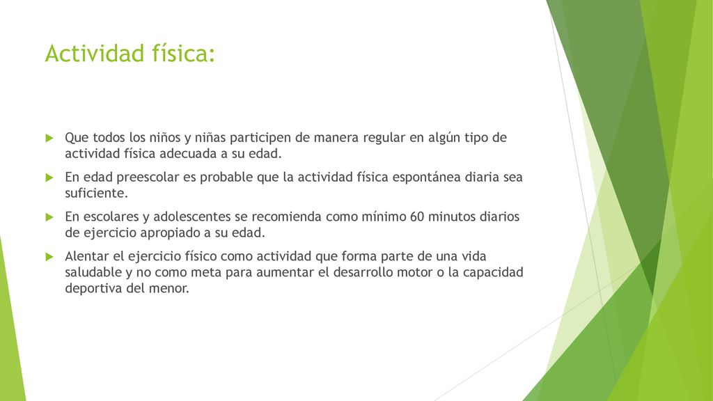 Actividad física: Que todos los niños y niñas participen de manera regular en algún tipo de actividad física adecuada a su edad.