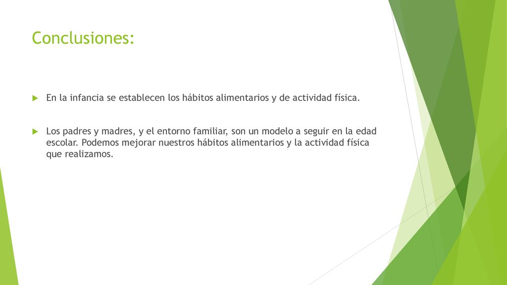 Conclusiones: En la infancia se establecen los hábitos alimentarios y de actividad física.