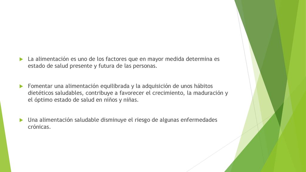 La alimentación es uno de los factores que en mayor medida determina es estado de salud presente y futura de las personas.