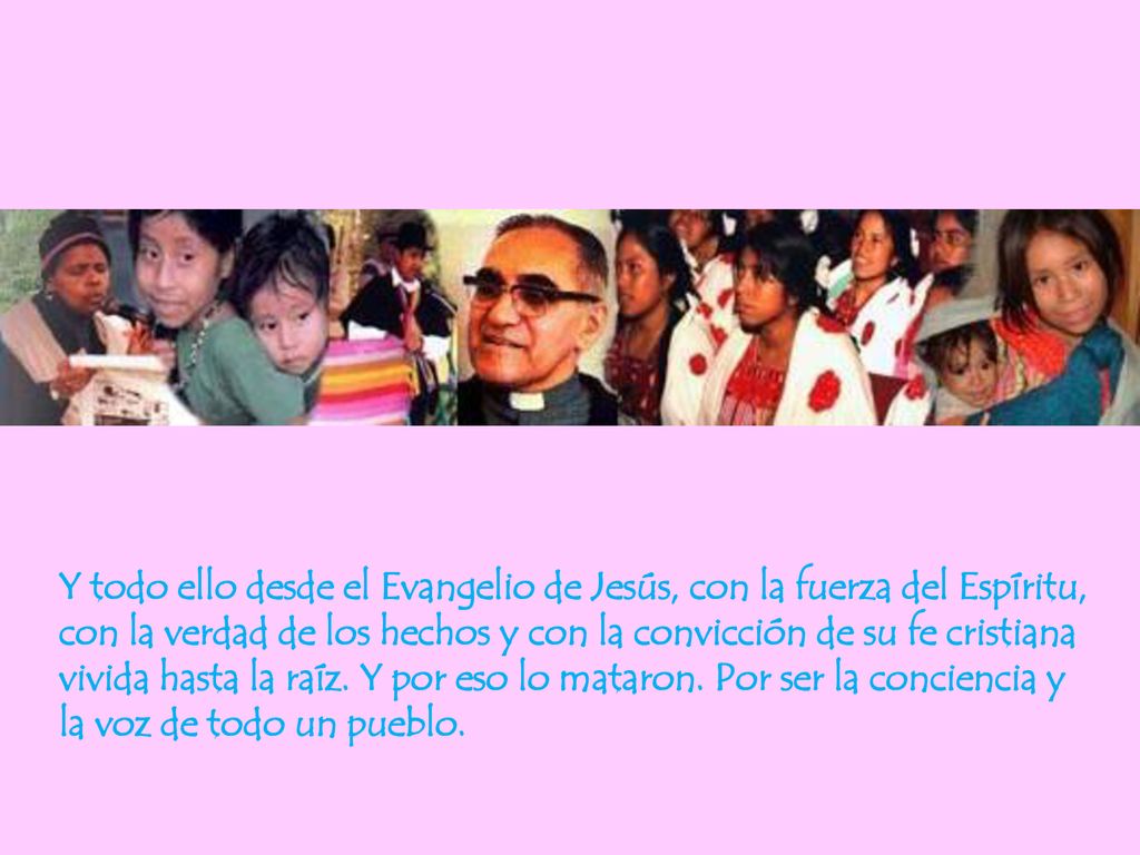 Y todo ello desde el Evangelio de Jesús, con la fuerza del Espíritu, con la verdad de los hechos y con la convicción de su fe cristiana vivida hasta la raíz.