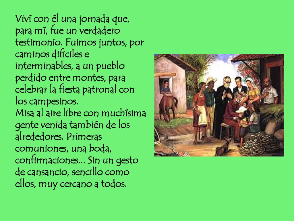 Viví con él una jornada que, para mí, fue un verdadero testimonio