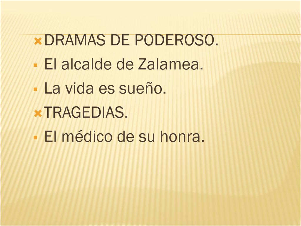 DRAMAS DE PODEROSO. El alcalde de Zalamea. La vida es sueño. TRAGEDIAS. El médico de su honra.