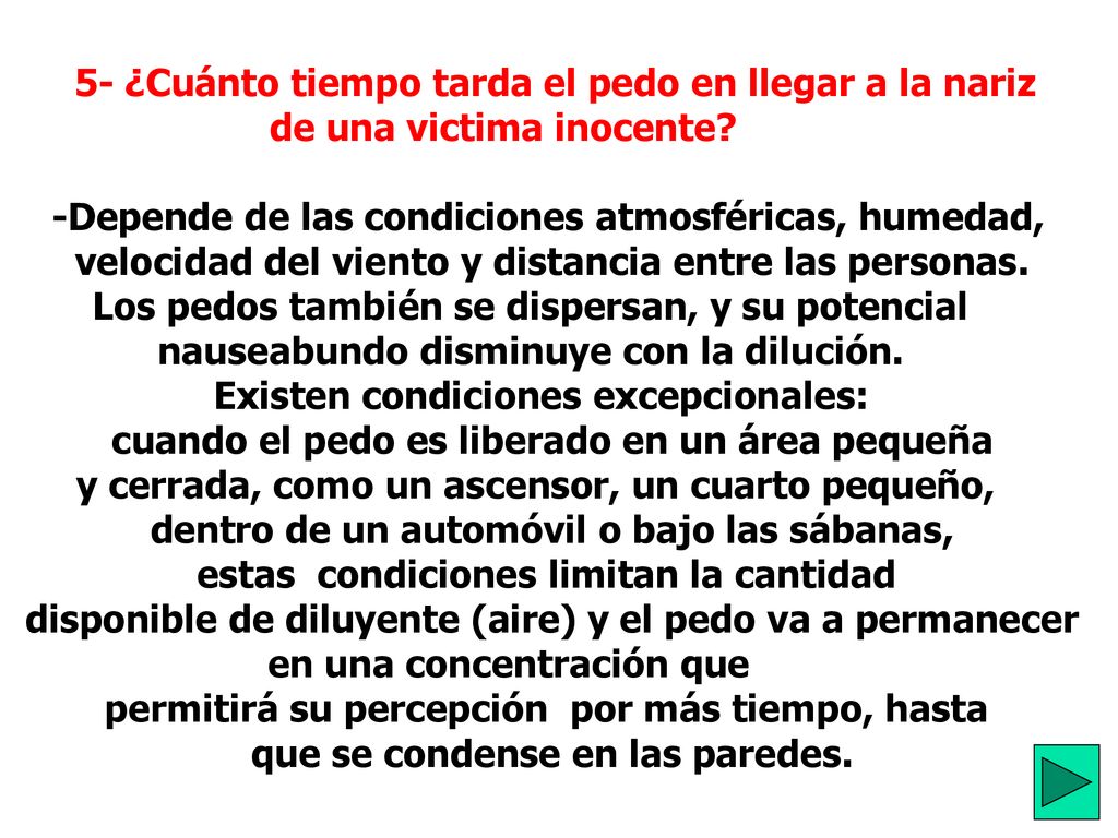 5- ¿Cuánto tiempo tarda el pedo en llegar a la nariz