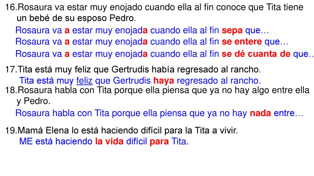 Rosaura va estar muy enojado cuando ella al fin conoce que Tita tiene un bebé de su esposo Pedro.