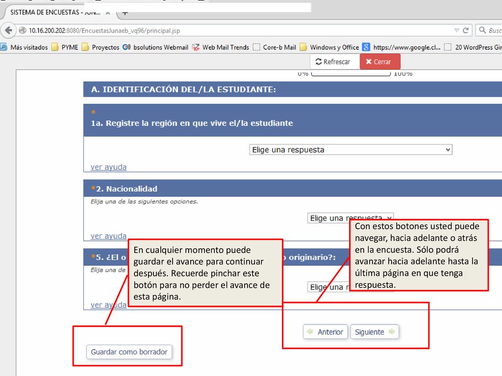 Con estos botones usted puede navegar, hacia adelante o atrás en la encuesta. Sólo podrá avanzar hacia adelante hasta la última página en que tenga respuesta.