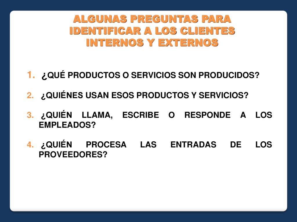 ALGUNAS PREGUNTAS PARA IDENTIFICAR A LOS CLIENTES INTERNOS Y EXTERNOS
