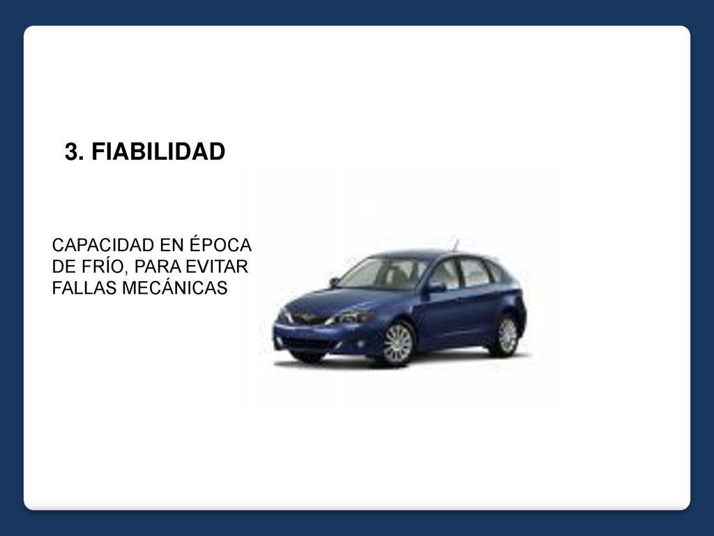 3. FIABILIDAD CAPACIDAD EN ÉPOCA DE FRÍO, PARA EVITAR FALLAS MECÁNICAS