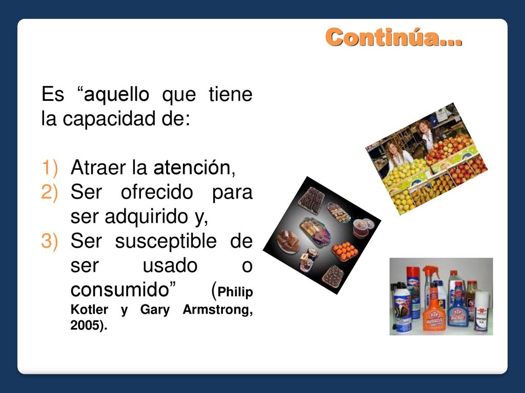 Continúa… Es aquello que tiene la capacidad de: Atraer la atención,