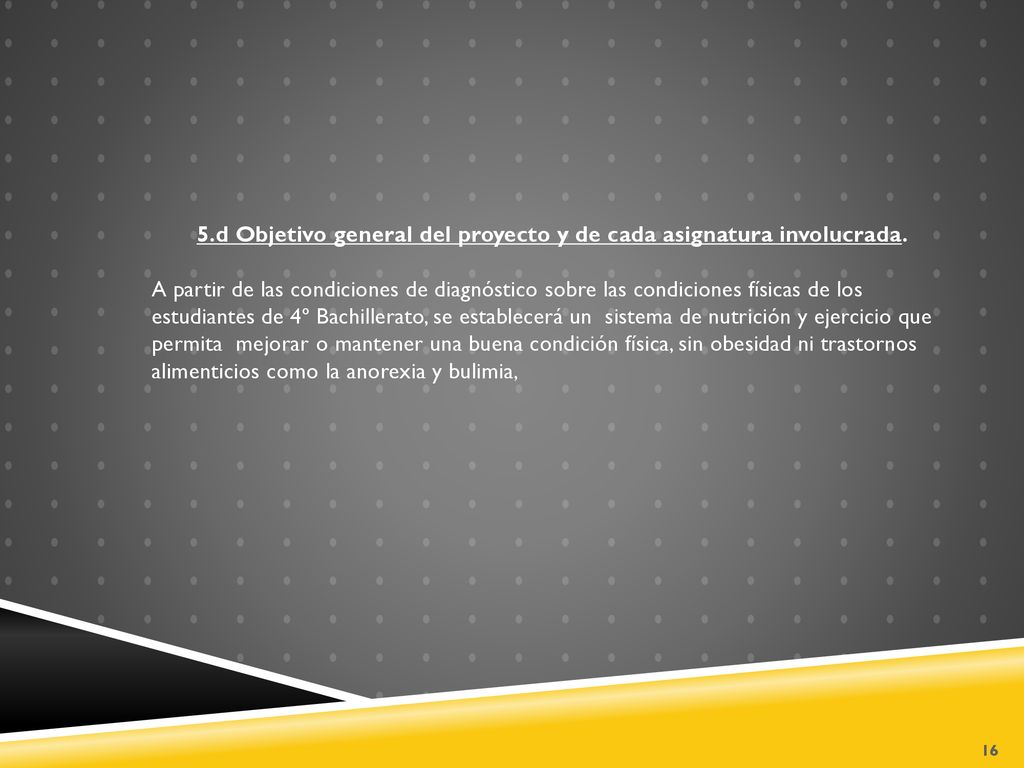 5.d Objetivo general del proyecto y de cada asignatura involucrada.