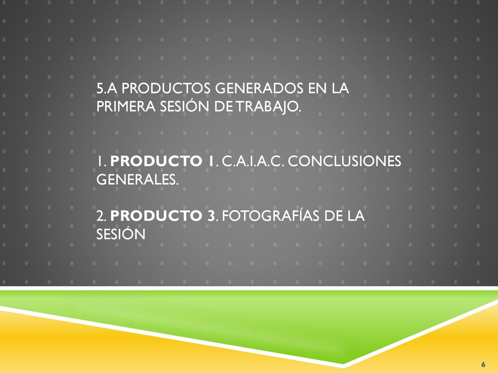 5.a Productos generados en la primera sesión de trabajo.