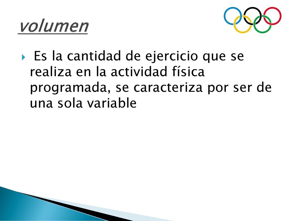 volumen Es la cantidad de ejercicio que se realiza en la actividad física programada, se caracteriza por ser de una sola variable.