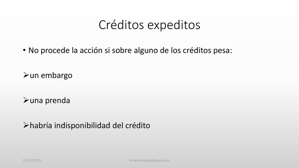 Créditos expeditos No procede la acción si sobre alguno de los créditos pesa: un embargo. una prenda.