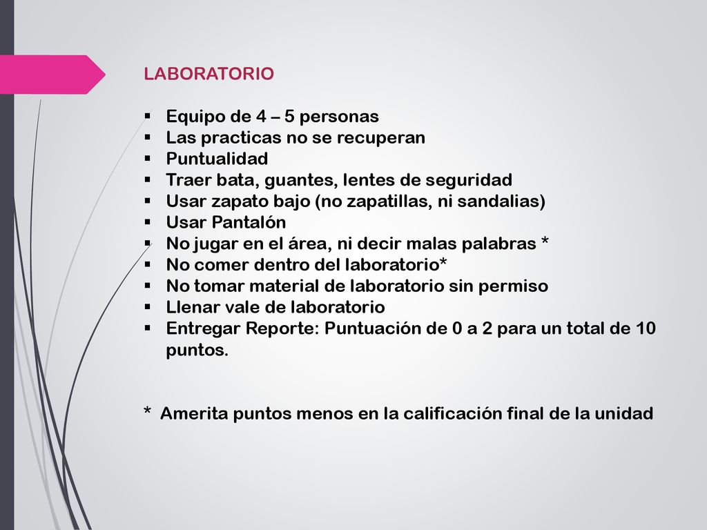LABORATORIO Equipo de 4 – 5 personas. Las practicas no se recuperan. Puntualidad. Traer bata, guantes, lentes de seguridad.