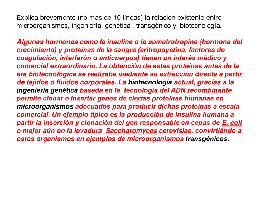 Explica brevemente (no más de 10 líneas) la relación existente entre microorganismos, ingeniería genética , transgénico y biotecnología.