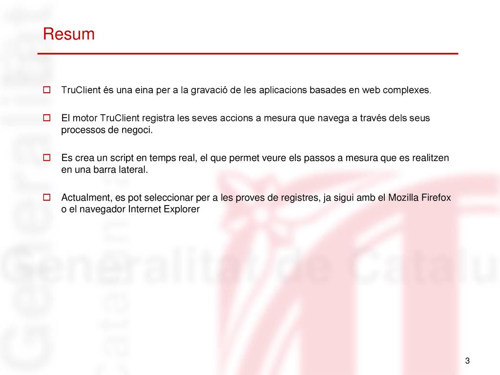 Resum TruClient és una eina per a la gravació de les aplicacions basades en web complexes.