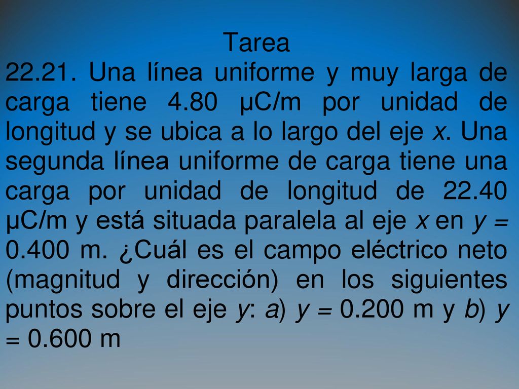 Tarea Una línea uniforme y muy larga de carga tiene 4