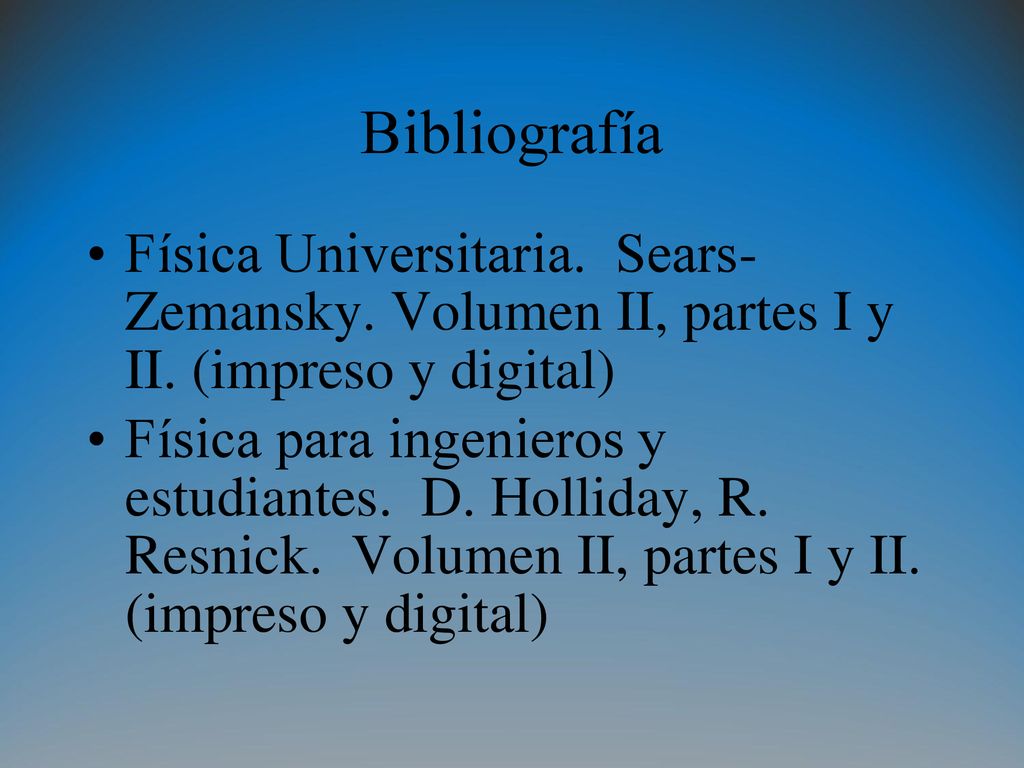 Bibliografía Física Universitaria. Sears- Zemansky. Volumen II, partes I y II. (impreso y digital)