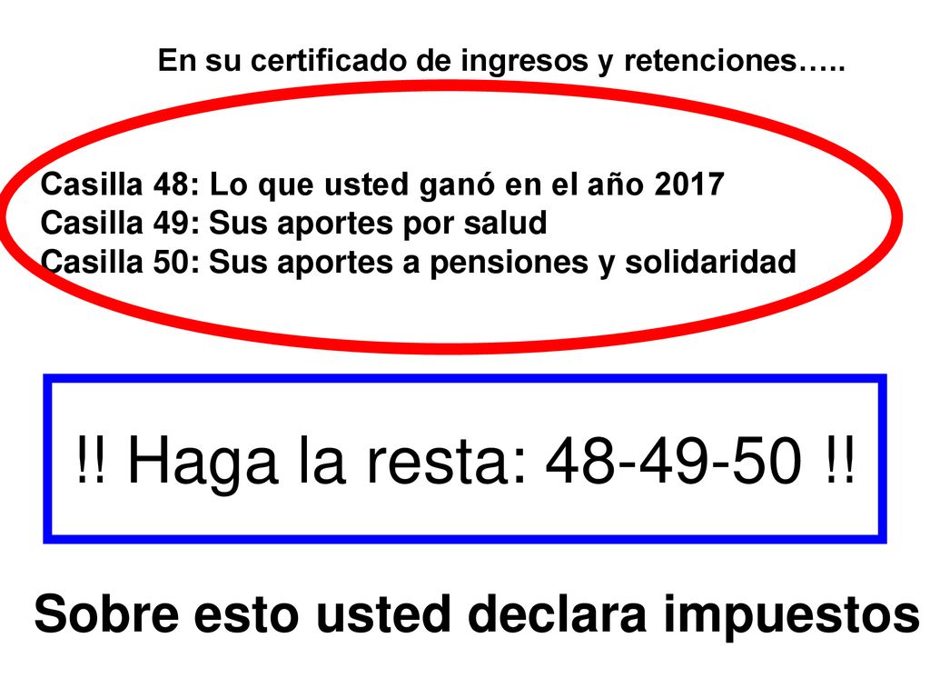 !! Haga la resta: !! Sobre esto usted declara impuestos