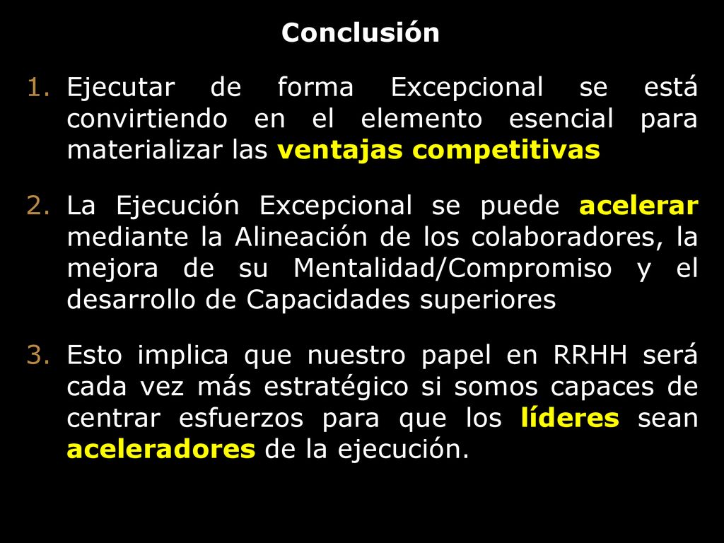 Conclusión Ejecutar de forma Excepcional se está convirtiendo en el elemento esencial para materializar las ventajas competitivas.