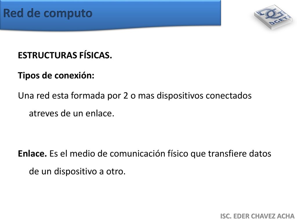 Red de computo ESTRUCTURAS FÍSICAS. Tipos de conexión: