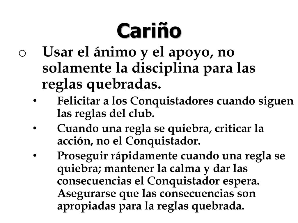 Cariño Usar el ánimo y el apoyo, no solamente la disciplina para las reglas quebradas.