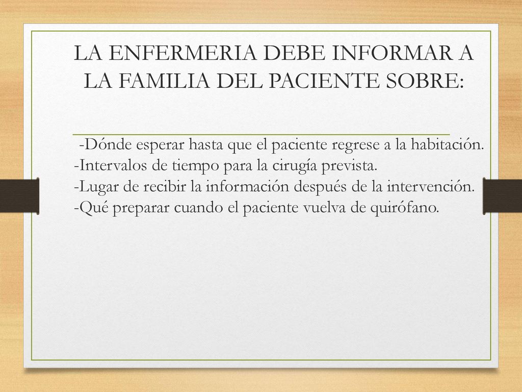 LA ENFERMERIA DEBE INFORMAR A LA FAMILIA DEL PACIENTE SOBRE: