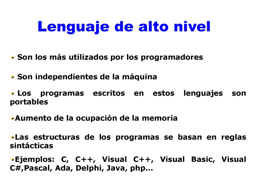 Lenguaje de alto nivel Son los más utilizados por los programadores