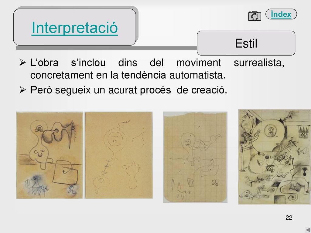 Interpretació Estil. L’obra s’inclou dins del moviment surrealista, concretament en la tendència automatista.