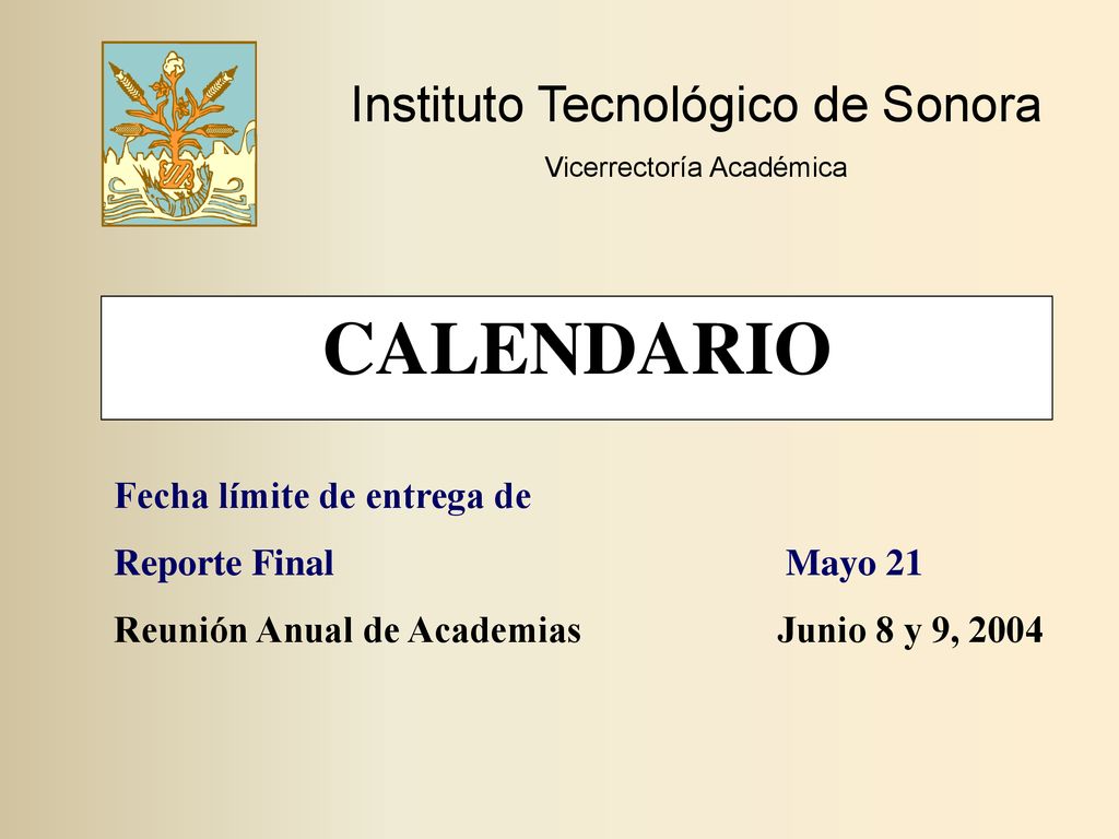 CALENDARIO Instituto Tecnológico de Sonora Fecha límite de entrega de