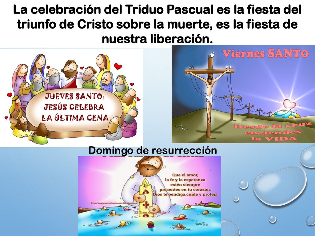 La celebración del Triduo Pascual es la fiesta del triunfo de Cristo sobre la muerte, es la fiesta de nuestra liberación.