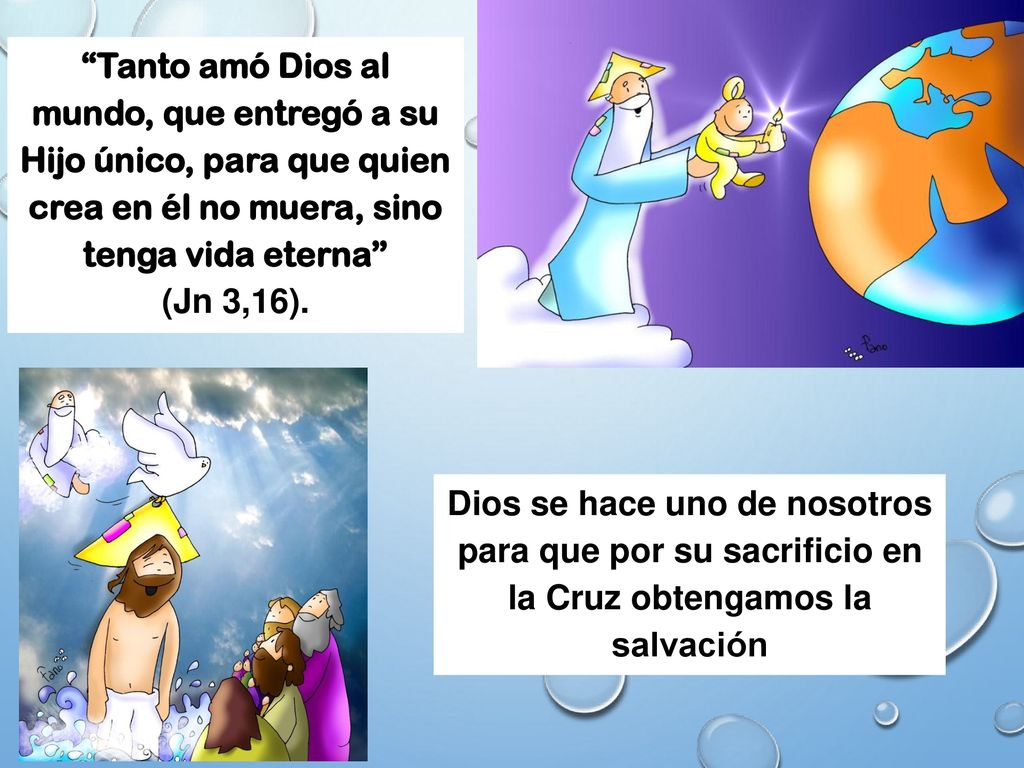 Tanto amó Dios al mundo, que entregó a su Hijo único, para que quien crea en él no muera, sino tenga vida eterna