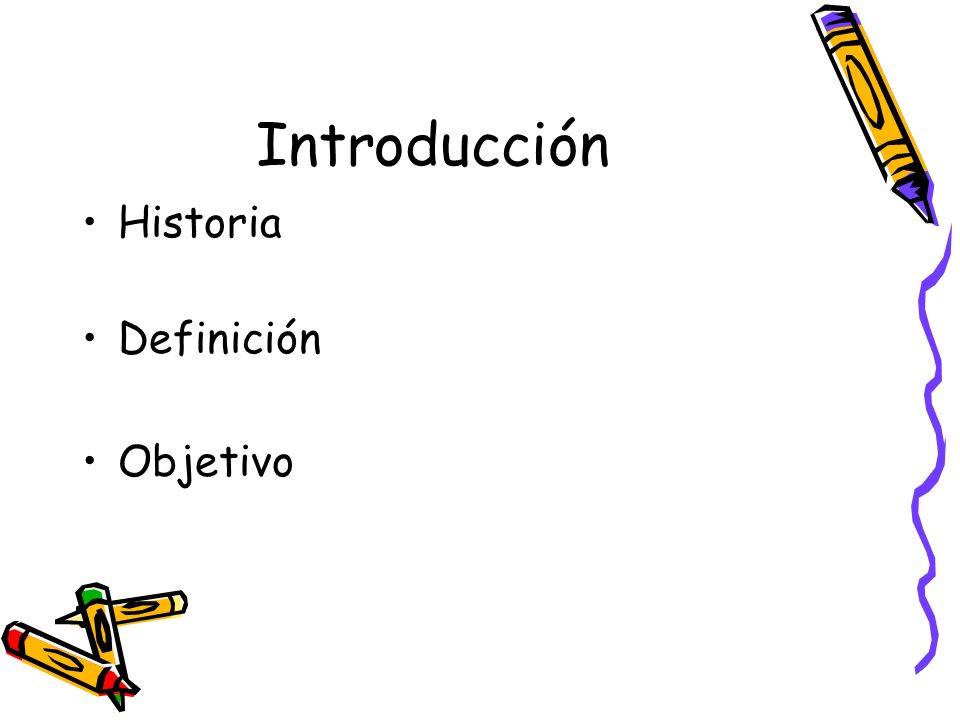 Introducción Historia Definición Objetivo