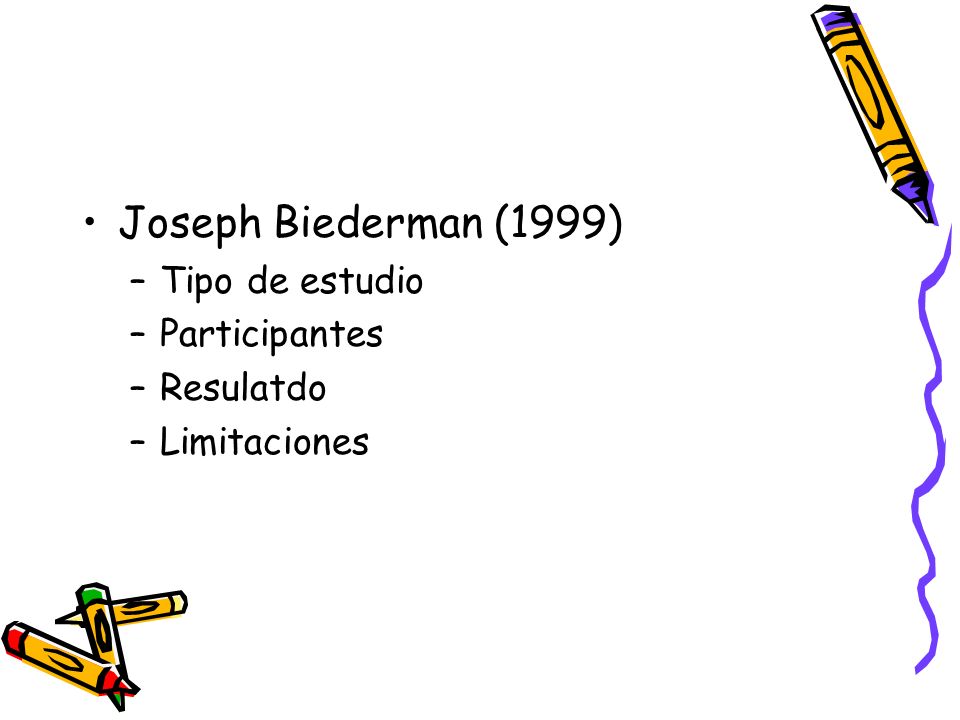 Joseph Biederman (1999) Tipo de estudio Participantes Resulatdo