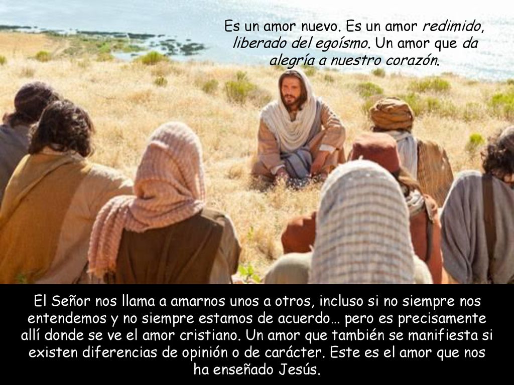 Es un amor nuevo. Es un amor redimido, liberado del egoísmo