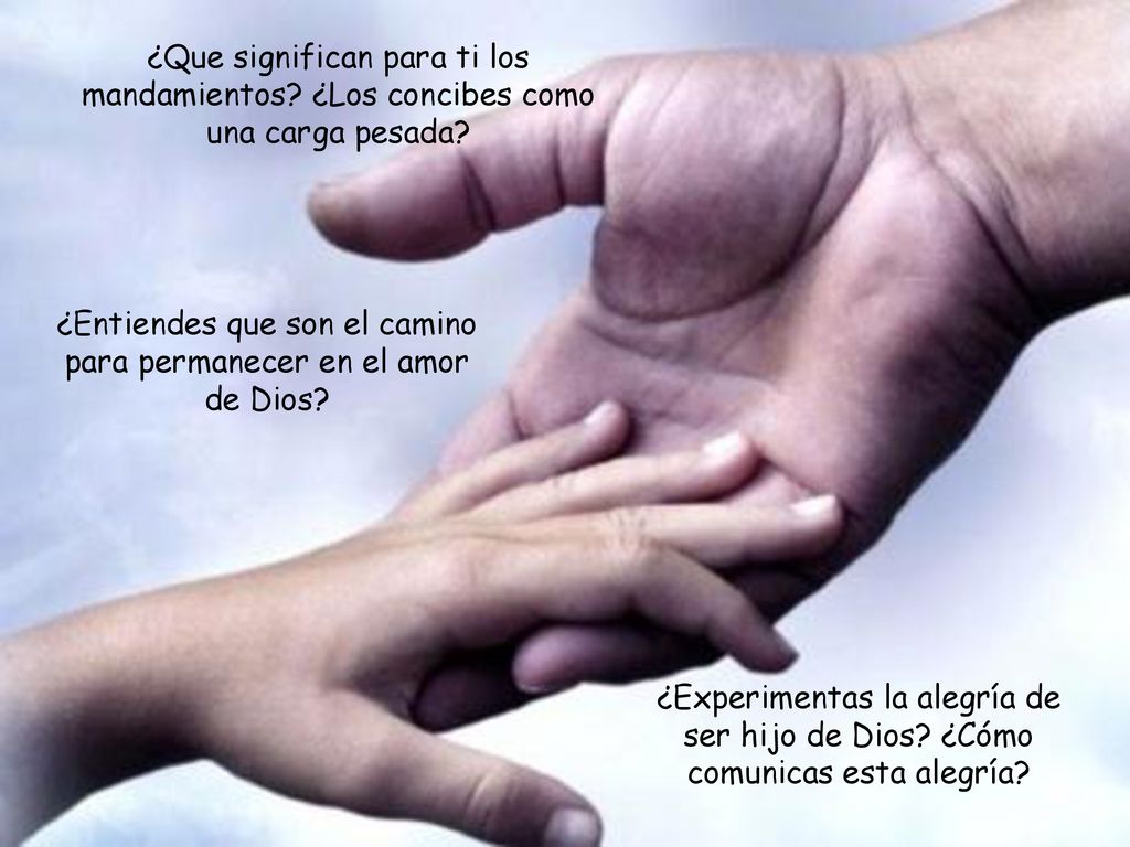 ¿Entiendes que son el camino para permanecer en el amor de Dios