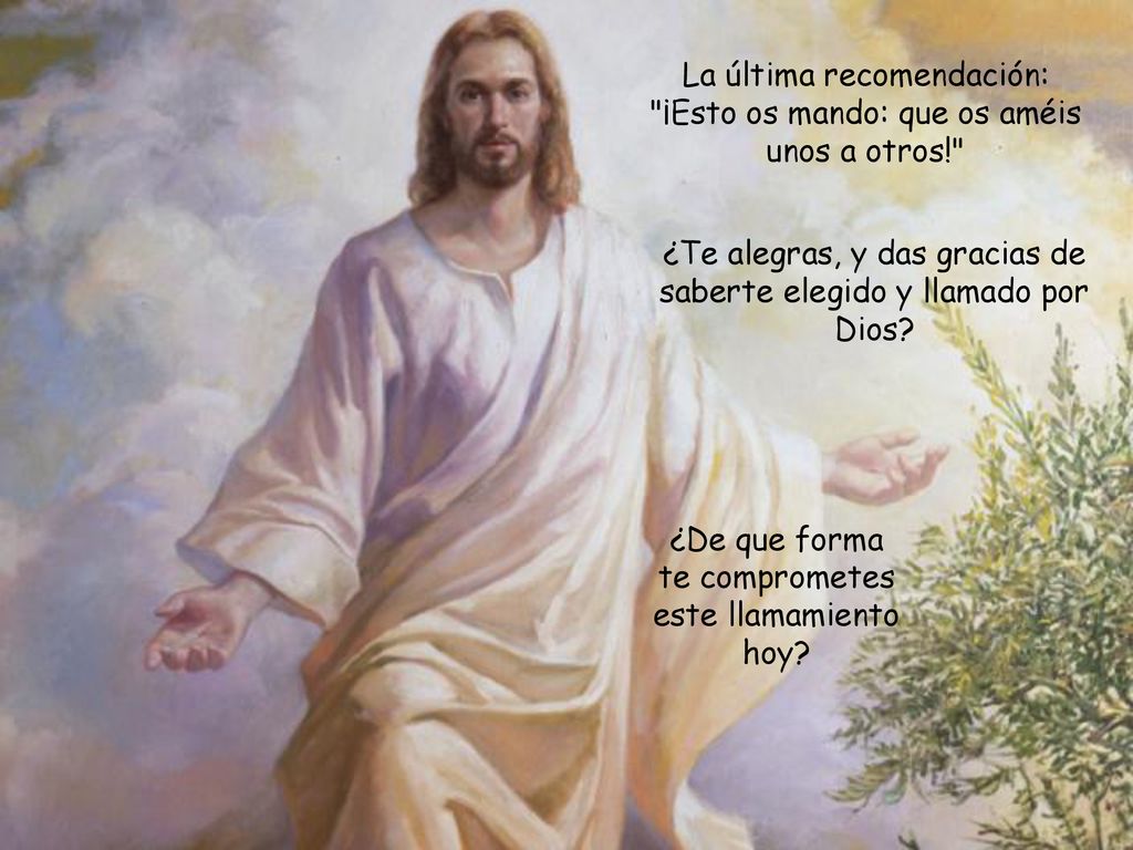 La última recomendación: ¡Esto os mando: que os améis unos a otros!