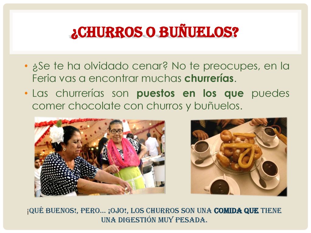 ¿churros o buñuelos ¿Se te ha olvidado cenar No te preocupes, en la Feria vas a encontrar muchas churrerías.