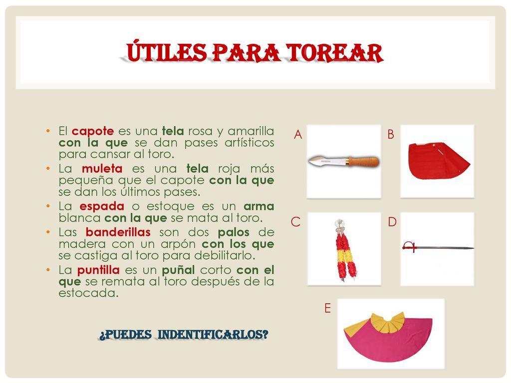 Útiles para torear A B C D E ¿Puedes indentificarlos