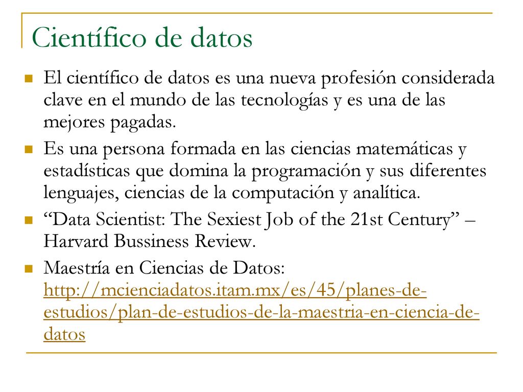 Científico de datos El científico de datos es una nueva profesión considerada clave en el mundo de las tecnologías y es una de las mejores pagadas.
