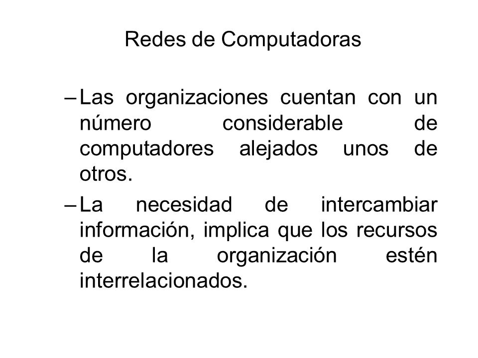 Redes de Computadoras Las organizaciones cuentan con un número considerable de computadores alejados unos de otros.